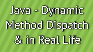 Java Dynamic Method Dispatch in Real Life