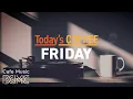 Download Lagu FRIDAY JAZZ: Feel Good Coffee 🎉 Welcome the Weekend with Uplifting Piano \u0026 Bossa Nova