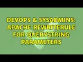 DevOps SysAdmins apache rewriterule for querystring parameters