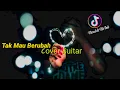 Download Lagu Tak Mau Berubah||Cover Guitar Agus Riansyah74||(Video Lirik)