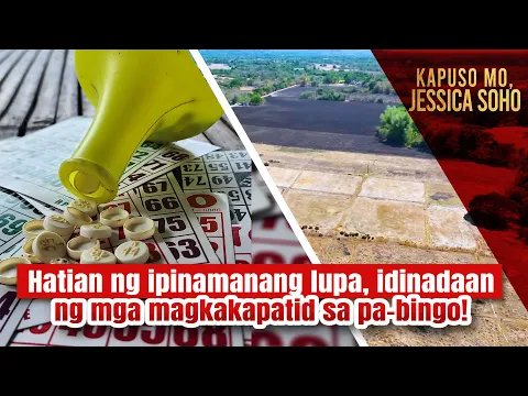 Download MP3 Hatian ng ipinamanang lupa, idinadaan ng mga magkakapatid sa pa-bingo! | Kapuso Mo, Jessica Soho