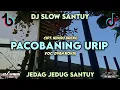 DJ PACOBANING URIP - REMIX SLOW SANTUY TERBARU - DJ JAWA 76 PRODUCTIONS | JPC