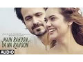 Download Lagu Main Rahoon Ya Na Rahoon Full AUDIO Song | Emraan Hashmi, Esha Gupta | Amaal Mallik, Armaan Malik