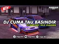 Lagu DJ CUMA TAU BASINDIR X MELODY OLD KUANEE || COCOK BUAT NYUANTAII 🎧😜🤙🏻