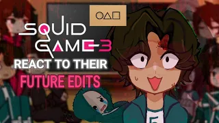 SQUID GAME 3 react to their future edits 🦑 | (With past 456😭)