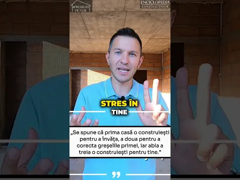 Prima casă o construiești pentru a învăța, a doua pentru a corecta greșelile, abia a treia pt tine!