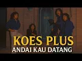 Download Lagu KOES PLUS | andai kau datang kembali,mengenang berjuta kenangan indah di masa masa muda