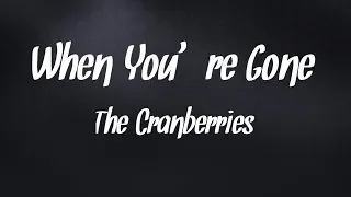 the cranberries when youre gone lyrics video