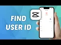 How to Find CapCut User ID