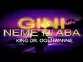 Download Lagu Gini Neme N' Aba   King Dr Ogenwanne    Nigerian Highlife Music