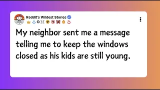 My Neighbor Sent Me A Message Telling Me To Keep The Windows Closed As His Kids Are Still Young  My Neighbor Sent Me A Message Telling Me To Keep The Windows Closed As His Kids Are Still Young