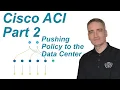 Cisco ACI Part 2 Pushing policy to the data center