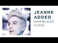 Jeanne Added - Harmless LIVE (Audio)