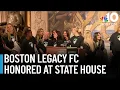 Boston Legacy FC celebrated at Mass State House