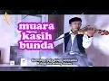 Download Lagu Muara Kasih Bunda _ Erie Suzan_ AKUSTIK BIOLA Terbaik with lyrics (Violin Cover by Abiel Accoustic)