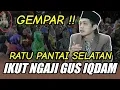Download Lagu GUS IQDAM TERBARU - GEMPAR !! RATU PANTAI SELATAN IKUT NGAJI GUS IQDAM