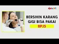 Download Lagu Bersihkan Karang Gigi Bisa Pakai BPJS, Begini Caranya | Onext Short