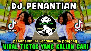 Download DJ PENANTIAN VIRAL TIKTOK TERBARU - penantian ini teramatlah panjang MP3