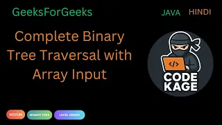 GFG POTD Complete Binary Tree Traversal with Array Input Level Order Java Hindi