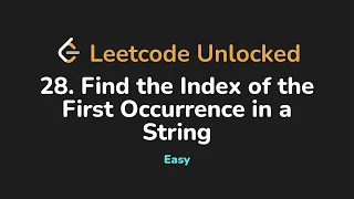 28 Find the Index of the First Occurrence in a String Leetcode Unlocked - Python
