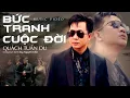Download Lagu Bức Tranh Cuộc Đời -GIÀU NGHÈO CÓ KHÁC CHI NHAU..? |  Quách Tuấn Du | Bài Hát Về Đời Nghe Là Thấm