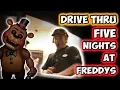DRIVE THRU FIVE NIGHTS AT FREDDY S