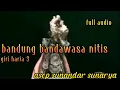 Download Lagu wayang golek bandung bandawasa nitis asep sunandar sunarya full audio@urangsunda4661