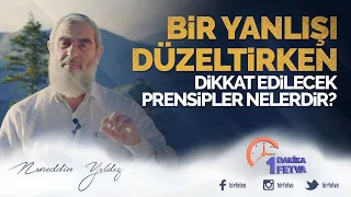 Bir yanlışı düzeltirken dikkat edilecek prensipler nelerdir?