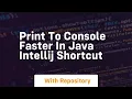 print to console faster in java intellij shortcut