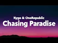 Kygo & OneRepublic - Chasing Paradise (Lyrics)