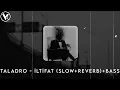 Taladro - İltifat, Cinnet, Kan 1 (Slow+Reverb)+Bass
