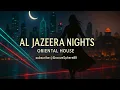 🌙 Al Jazeera Nights – GrooveSphere | Oriental House • Deep House Vibes ✨