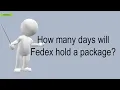 How Many Days Will Fedex Hold A Package
