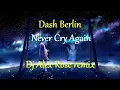 Dash Berlin - Never Cry Again (Dj Alex Rose remix)