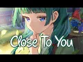 Download Lagu 「Nightcore」 Close To You - Gracie Abrams ♡ (Lyrics)