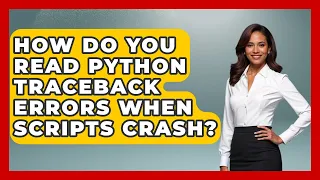 How Do You Read Python Traceback Errors When Scripts Crash - Python Code School