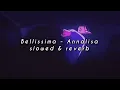 Download Lagu annalisa - bellissima (slowed \u0026 reverb)