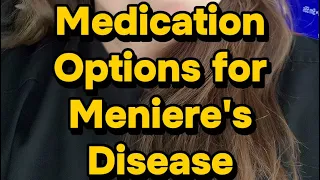 General Medication Options for people with Meniere s Disease