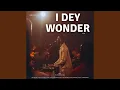Download Lagu I Dey Wonder (Live)