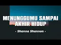 Download Lagu Shanna Shannon - Menunggumu Sampai Akhir Hidup | Lirik