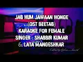 Lagu JAB HUM JAWAAN HONGE (OST BEETAB) | KARAOKE FOR FEMALE | SHABBIR KUMAR \u0026 LATA MANGESHKAR