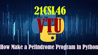 HOW TO MAKE PELINDROME PROGRAM IN PYTHON 21CSL46 PYTHON PROGRAMMING LABORATORY PROGRAM 1b VTU