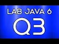 Lab 022 Lab Java 6 Question 3