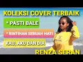 Download Lagu RENZA SERAN Best Cover -- Pasti Bale -- Rintihan Sebuah Hati -- Kau Aku Dan Dia