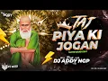 Lagu Taj Piya Ki Jogan - Tamte Band Edit - DJ Addy Ngp 2026 | Baba Taj Dj Song | Trending Qawali Remix