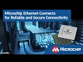 Microchip Ethernet Connects for Reliable and Secure Connectivity
