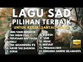 Lagu KUMPULAN LAGU SAD SONG TERBAIK | JIWA YANG BERSEDIH - TAK INGIN USAI
