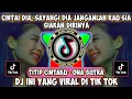 Download Lagu DJ CINTAI DIA SAYANGI DIA JANGANLAH KAU SIA SIAKAN DIRINYA DJ REMIX ONA SUTRA TITIP CINTAKU #DJSD