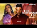 Lagu THE SPARK BETWEEN US - Chidi Dike, Detola Jones - 2025 Latest Nigerian Movie