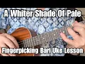 Download Lagu A WHITER SHADE OF PALE Baritone Ukulele Lesson PROCOL HARUM (Slow Fingerpicking with Tab!)